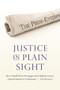 Justice in Plain Sight : How a Small-Town Newspaper and Its Unlikely Lawyer Opened America's Courtrooms