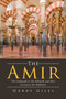 The Amir : The Umayyads vs the Abbasids and Their Successors the Wahhabis