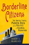 Borderline Citizens : The United States, Puerto Rico, and the Politics of Colonial Migration