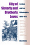 City Of Sisterly And Brotherly Loves : Lesbian And Gay Philadelphia, 1945-1972