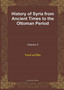 History of Syria from Ancient Times to the Ottoman Period (vol 3)