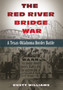 The Red River Bridge War : A Texas-Oklahoma Border Battle
