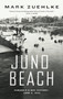 Juno Beach : Canada's D-Day Victory ? June 6, 1944