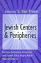 Jewish Centers and Peripheries : Europe Between America and Israel Fifty Years After World War II