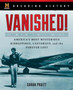 Breaking History: Vanished! : America's Most Mysterious Kidnappings, Castaways, and the Forever Lost