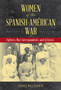 Women of the Spanish-American War : Fighters, War Correspondents, and Activists
