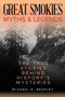 Great Smokies Myths and Legends : The True Stories behind History's Mysteries