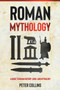 Roman Mythology : A Guide to Roman History, Gods, and Mythology