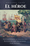 Cristobal Colon El Heroe : Defendiendo a Colon del Revisionismo Moderno