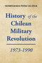 History of the Chilean Military Revolution : 1973-1990