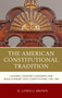 The American Constitutional Tradition : Colonial Charters, Covenants, and Revolutionary State Constitutions, 1578-1780