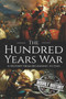 The Hundred Years War : A History from Beginning to End