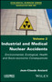Industrial and Medical Nuclear Accidents : Environmental, Ecological, Health and Socio-economic Consequences