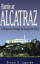 Battle at Alcatraz : A Desperate Attempt to Escape the Rock
