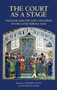 The Court as a Stage: England and the Low Countries in the Later Middle Ages