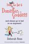 How Not to be a Domestic Goddess : (And Always Go to Bed on an Argument) by Deborah Ross - Paperback