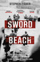 Sword Beach : The Untold Story of D-Day???s Forgotten Victory