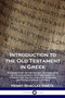 Introduction to the Old Testament in Greek : A Commentary on the History and Contents of the Alexandrian Old Testament; its Literary Use and Influence on Scholars and Translators of the Bible