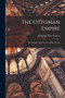 The Ottoman Empire : The Sultans, the Territory and the People
