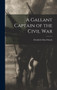 A Gallant Captain of the Civil War