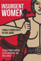 Insurgent Women : Female Combatants in Civil Wars