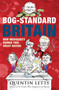 Bog-Standard Britain : How Mediocrity Ruined This Great Nation by Quentin Letts - Paperback
