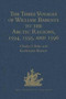 The Three Voyages of William Barents to the Arctic Regions, 1594, 1595, and 1596, by Gerrit de Veer