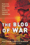 The Blog of War : Front-Line Dispatches from Soldiers in Iraq and Afghanistan