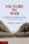 Victory in War : Foundations of Modern Strategy