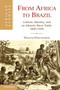 From Africa to Brazil : Culture, Identity, and an Atlantic Slave Trade, 1600-1830