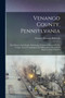 Venango County, Pennsylvania : Her Pioneers And People, Embracing A General History Of The County, And A Genealogical And Biographical Record Of Representative Families