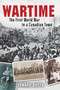 Wartime : The First World War in a Canadian Town