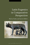 Latin Eugenics in Comparative Perspective