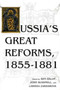 Russia's Great Reforms, 1855-1881