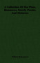 A Collection Of The Plays, Romances, Novels, Poems, And Histories