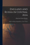 England and Russia in Central Asia : With Two Maps and Appendices; in Two Volumes