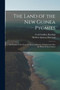 The Land of the New Guinea Pygmies : an Account of the Story of a Pioneer Jounrey of Exploration Into the Heart of New Guinea