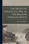 The Night of August 2-3, 1914, at the Belgian Foreign Office [microform]