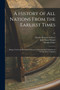 A History of All Nations From the Earliest Times : Being a Universal Historical Library by Distinguished Scholars in Twenty-four Volumes; 21