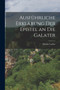 Ausfuhrliche Erklarung der Epistel an die Galater