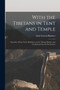 With the Tibetans in Tent and Temple [microform] : Narrative of Four Years' Residence on the Tibetan Border, and of a Journey Into the Far Interior