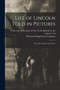 Life of Lincoln Told in Pictures : From the Cradle to the Grave