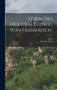 Leben des heiligen Ludwig von Frankreich.