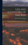 Life and Adventures of Sam Bass : The Notorious Union Pacific and Texas Train Robber