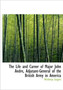 The Life and Career of Major John Andr, Adjutant-General of the British Army in America