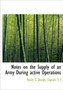 Notes on the Supply of an Army During Active Operations