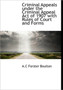Criminal Appeals Under the Criminal Appeal Act of 1907 with Rules of Court and Forms