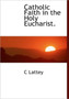 Catholic Faith in the Holy Eucharist.
