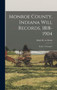 Monroe County, Indiana Will Records, 1818-1904 : Books 1 Through 5