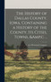 The History of Dallas County, Iowa, Containing a History of the County, its Cities, Towns, &c. ..